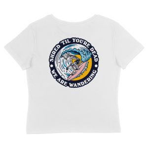 Shred 'Til You're Dead - Women's T-Shirt - Back