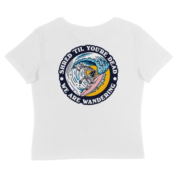 Shred 'Til You're Dead - Women's T-Shirt - Back