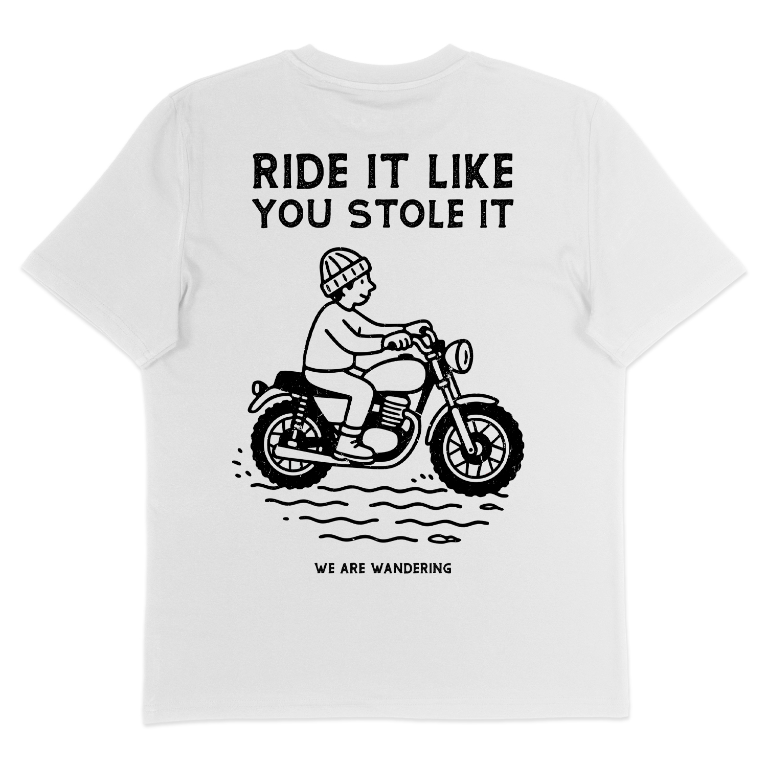 Ride It Like You Stole It - T-Shirt - Back