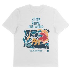 Stop Killing Our World - T-Shirt