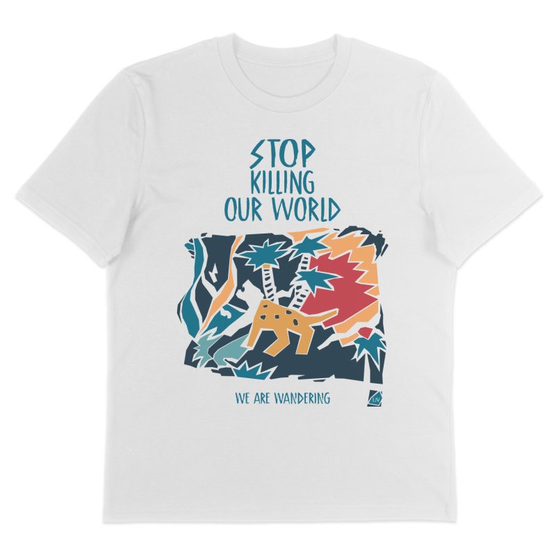 Stop Killing Our World - T-Shirt