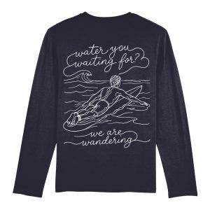 Water You Waiting For - Long Sleeve T-Shirt