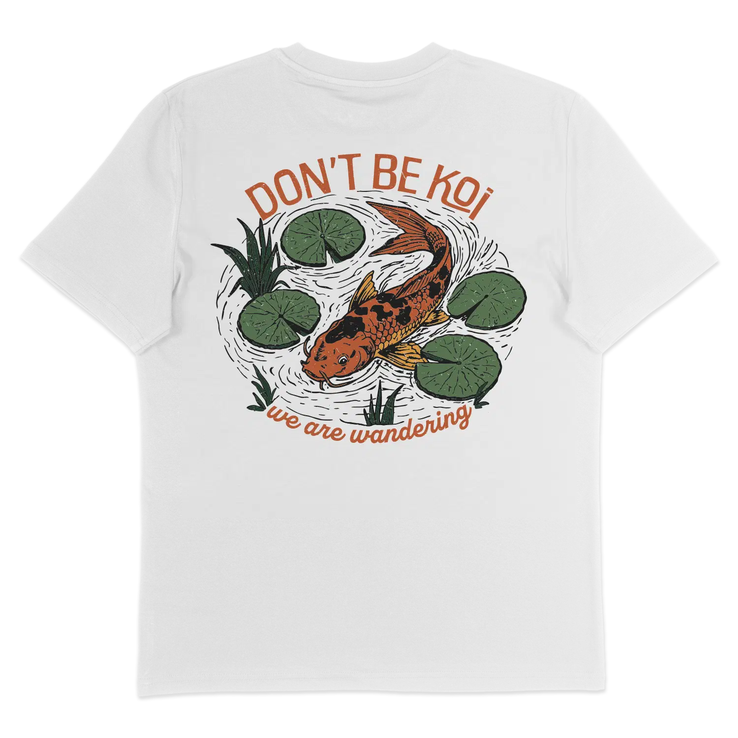 Don't Be Koi - T-Shirt