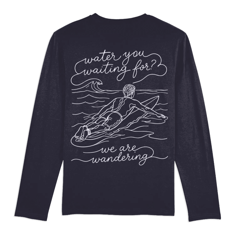 Water You Waiting For - Long Sleeve T-Shirt