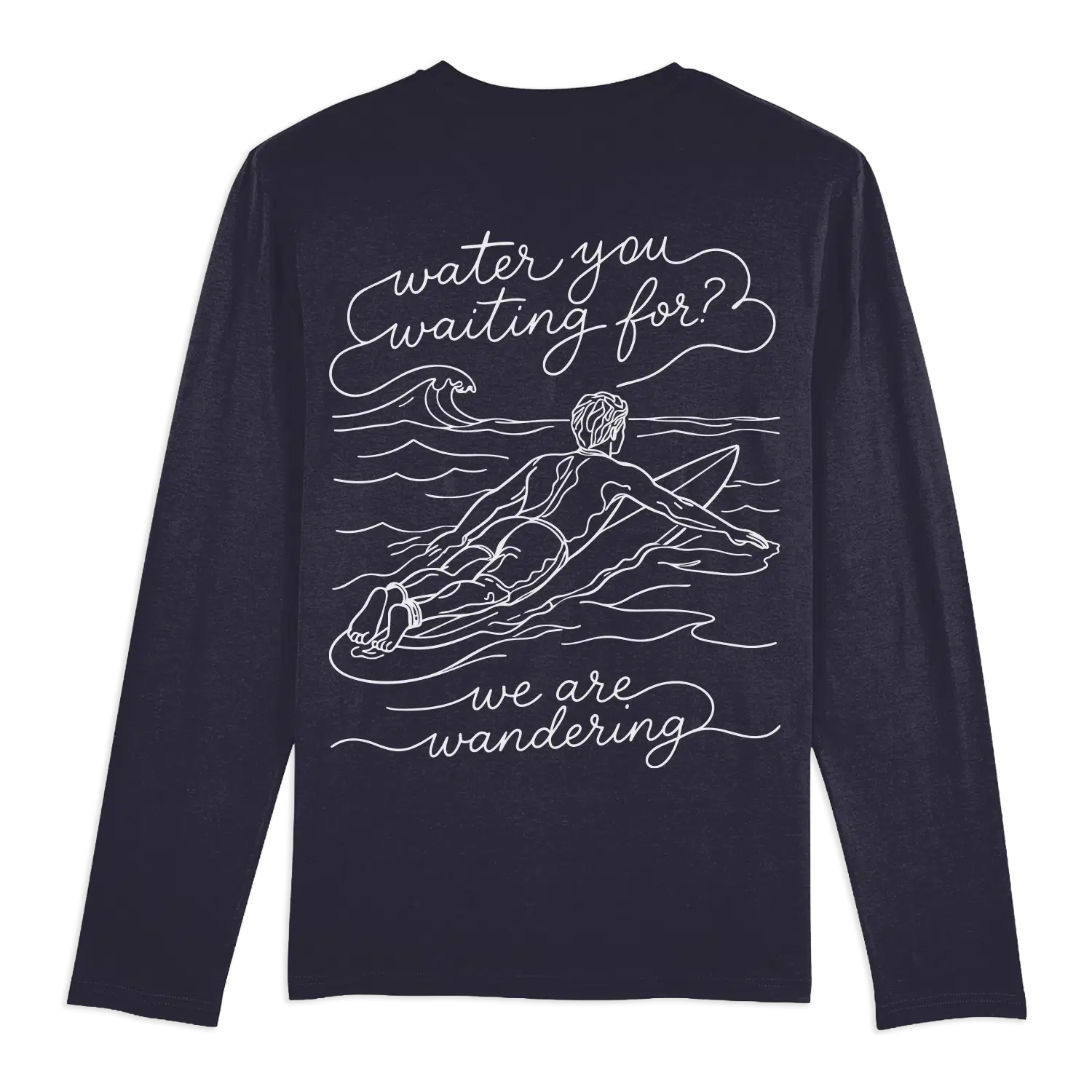 Water You Waiting For - Long Sleeve T-Shirt